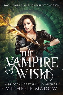 The Vampire Wish: The Complete Series - Madow, Michelle