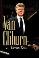 The Van Cliburn Story: The Remarkable Story of a Pianist Who United Russia and America