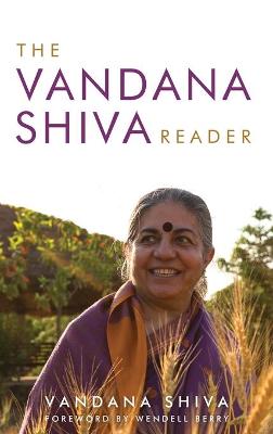 The Vandana Shiva Reader - Shiva, Vandana, Dr., and Berry, Wendell (Foreword by)