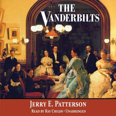 The Vanderbilts - Patterson, Jerry E, and Childs, Ray (Read by)
