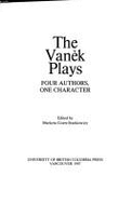 The Vanek Plays: Four Authors, One Character - Goetz-Stankiewicz, Marketa, Professor