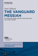 The Vanguard Messiah: Lettrism Between Jewish Mysticism and the Avant-Garde