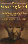 The Vanishing Mind: A Practical Guide to Alzheimer's Disease and Other Dementias