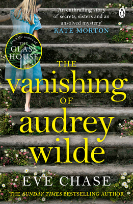 The Vanishing of Audrey Wilde: The spellbinding mystery from the Richard & Judy bestselling author of The Glass House - Chase, Eve