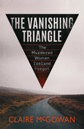 The Vanishing Triangle: The Murdered Women Ireland Forgot