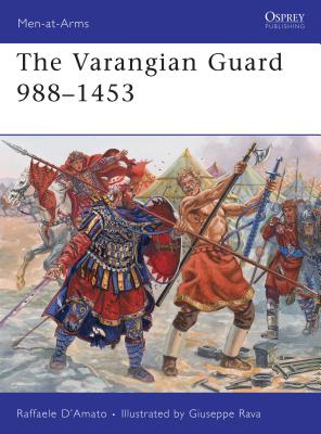 The Varangian Guard 988-1453 - D'Amato, Raffaele