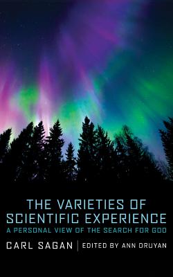 The Varieties of Scientific Experience: A Personal View of the Search for God - Sagan, Carl, and Druyan, Ann (Read by), and Moore, Adrienne C (Read by)