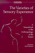 The Varieties of Sensory Experience: A Sourcebook in the Anthropology of the Senses
