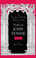 The Variorum Edition of the Poetry of John Donne, Volume 2: The Elegies