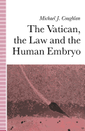The Vatican, the Law, and the Human Embryo