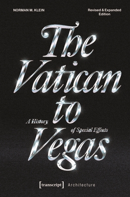 The Vatican to Vegas: The History of Special Effects - Klein, Norman M.