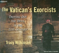 The Vatican's Exorcists: Driving Out the Devil in the 21st Century