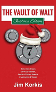 The Vault of Walt Volume 7: Christmas Edition: Yuletide Tales of Walt Disney, Disney Theme Parks, Cartoons & More