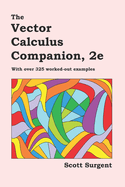 The Vector Calculus Companion, 2e: With over 325 worked-out examples