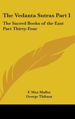 The Vedanta Sutras Part I: The Sacred Books of the East Part Thirty-Four - Muller, F Max (Editor), and Thibaut, George (Translated by)