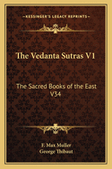 The Vedanta Sutras V1: The Sacred Books of the East V34