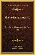 The Vedanta Sutras V2: The Sacred Books of the East V38