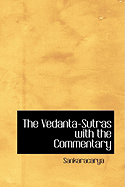 The Vedanta-Sutras with the Commentary