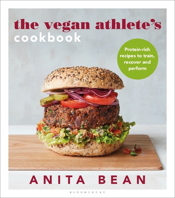 The Vegan Athlete's Cookbook: Protein-rich recipes to train, recover and perform - Bean, Anita