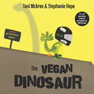 The Vegan Dinosaur: A powerful children's book to make super vegan kids feel proud of their kind diet.