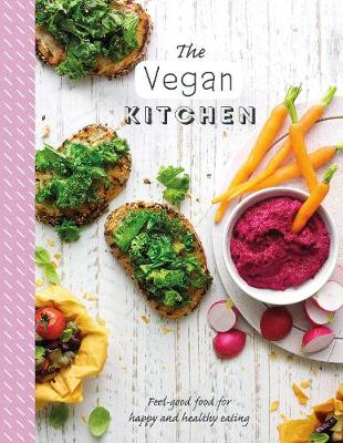 The Vegan Kitchen: Feel-Good Food for Happy and Healthy Eating - Hughes, Jane (Introduction by)