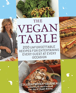 The Vegan Table: 200 Unforgettable Recipes for Entertaining Every Guest at Every Occasion