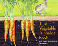 The Vegetable Alphabet Book - Pallotta, Jerry, and Thomson, Bob, Mr.