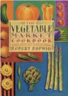 The Vegetable Market Cookbook: Classic Recipes from around the World