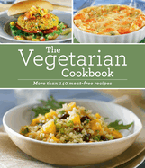 The Vegetarian Cookbook: More Than 140 Meat-Free Recipes