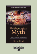 The Vegetarian Myth: Food, Justice, and Sustainability (Large Print 16pt)