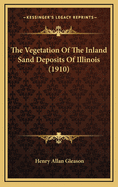 The Vegetation of the Inland Sand Deposits of Illinois (1910)