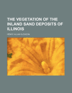 The Vegetation of the Inland Sand Deposits of Illinois