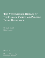 The Vegetational History of the Oaxaca Valley and Zapotec Plant Knowledge: Volume 10
