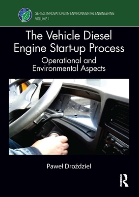 The Vehicle Diesel Engine Start-Up Process: Operational and Environmental Aspects - Dro dziel, Pawel