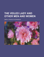 The Veiled Lady and Other Men and Women