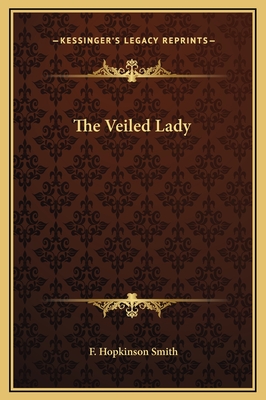 The Veiled Lady - Smith, Francis Hopkinson