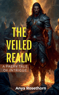 The Veiled Realm: A Feary Tale of Intrigue