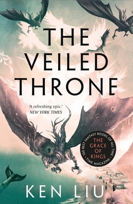 The Veiled Throne - Liu, Ken