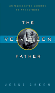 The Velveteen Father: An Unexpected Journey to Parenthood