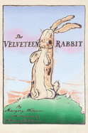 The Velveteen Rabbit: Hardcover Original 1922 Full Color Reproduction