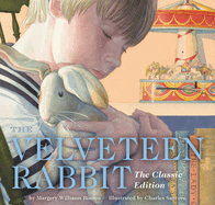 The Velveteen Rabbit Hardcover: The Classic Edition by Acclaimed Illustrator, Charles Santore (a Heartwarming Tale of Love and Magic)