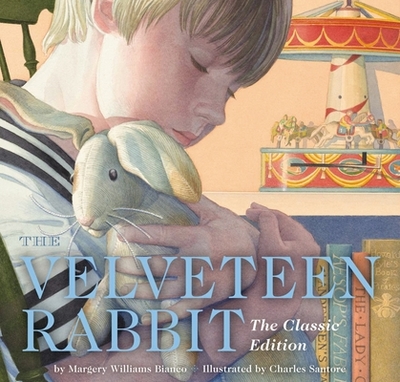 The Velveteen Rabbit Hardcover: The Classic Edition by Acclaimed Illustrator, Charles Santore - Williams, Margery