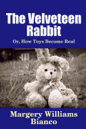 The Velveteen Rabbit: Or, How Toys Become Real