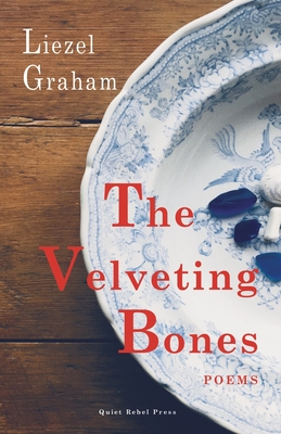 The Velveting Bones: Poems - Graham, Liezel