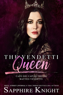 The Vendetti Queen: - Capo dei capi - Ruthless Matteo Vendetti - Knight, Sapphire