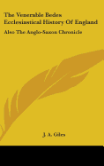 The Venerable Bedes Ecclesiastical History Of England: Also The Anglo-Saxon Chronicle