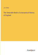 The Venerable Bede's Ecclesiastical History of England