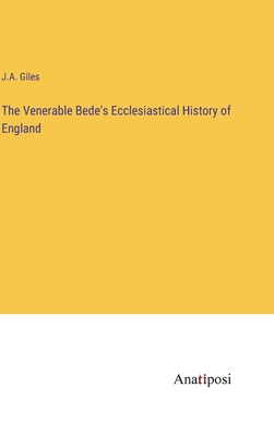 The Venerable Bede's Ecclesiastical History of England - Giles, J a