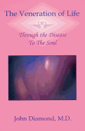 The Veneration of Life: Through the Disease to the Soul