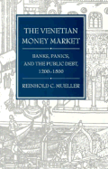 The Venetian Money Market: Banks, Panics, and the Public Debt, 1200-1500